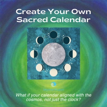 Create Your Own Sacred Calendar