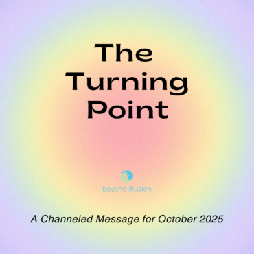The Turning Point – A Channeled Message for October 2025