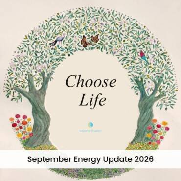 Choose Life – September Energy Update 2026
