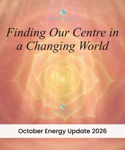 Finding Our Centre in a Changing World – October Energy Updates 2026
