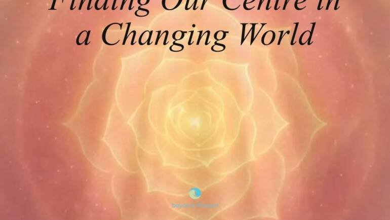 Finding Our Centre in a Changing World – October Energy Updates 2026
